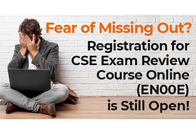 Fear of Missing Out? Registration for CSE Exam Review Course Online (EN00E) is Still Open