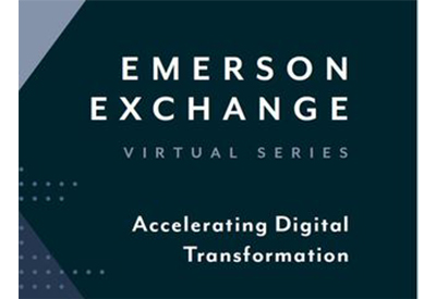 Emerson Exchange Focuses on Empowering Companies to Rapidly Accelerate Digital Transformation